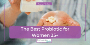 The Best Probiotic for Women 35+ (And Why Your Gut Health Holds the Key to Hormone Balance)