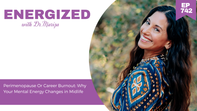 742: Perimenopause Or Career Burnout: Why Your Mental Energy Changes in Midlife