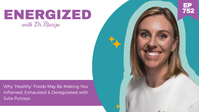 752: Why “Healthy” Foods May Be Making You Inflamed, Exhausted & Deregulated with Julia Putzeys