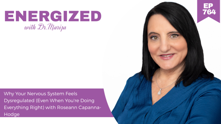 764: Why Your Nervous System Feels Dysregulated (Even When You're Doing Everything Right) with Roseann Capanna-Hodge