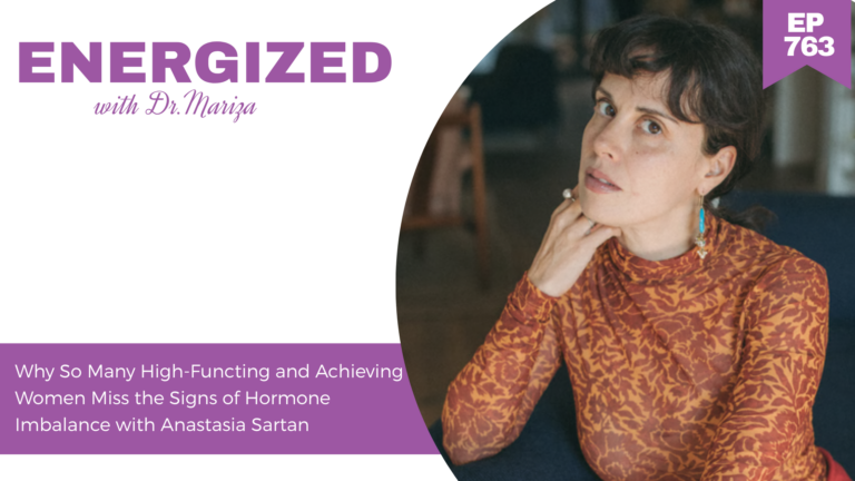 763: Why So Many High-Functing and Achieving Women Miss the Signs of Hormone Imbalance with Anastasia Sartan