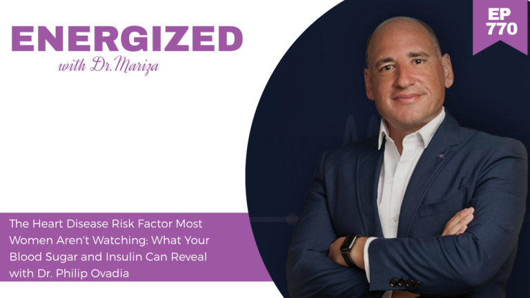 770: The Heart Disease Risk Factor Most Women Aren't Watching: What Your Blood Sugar and Insulin Can Reveal with Dr. Philip Ovadia